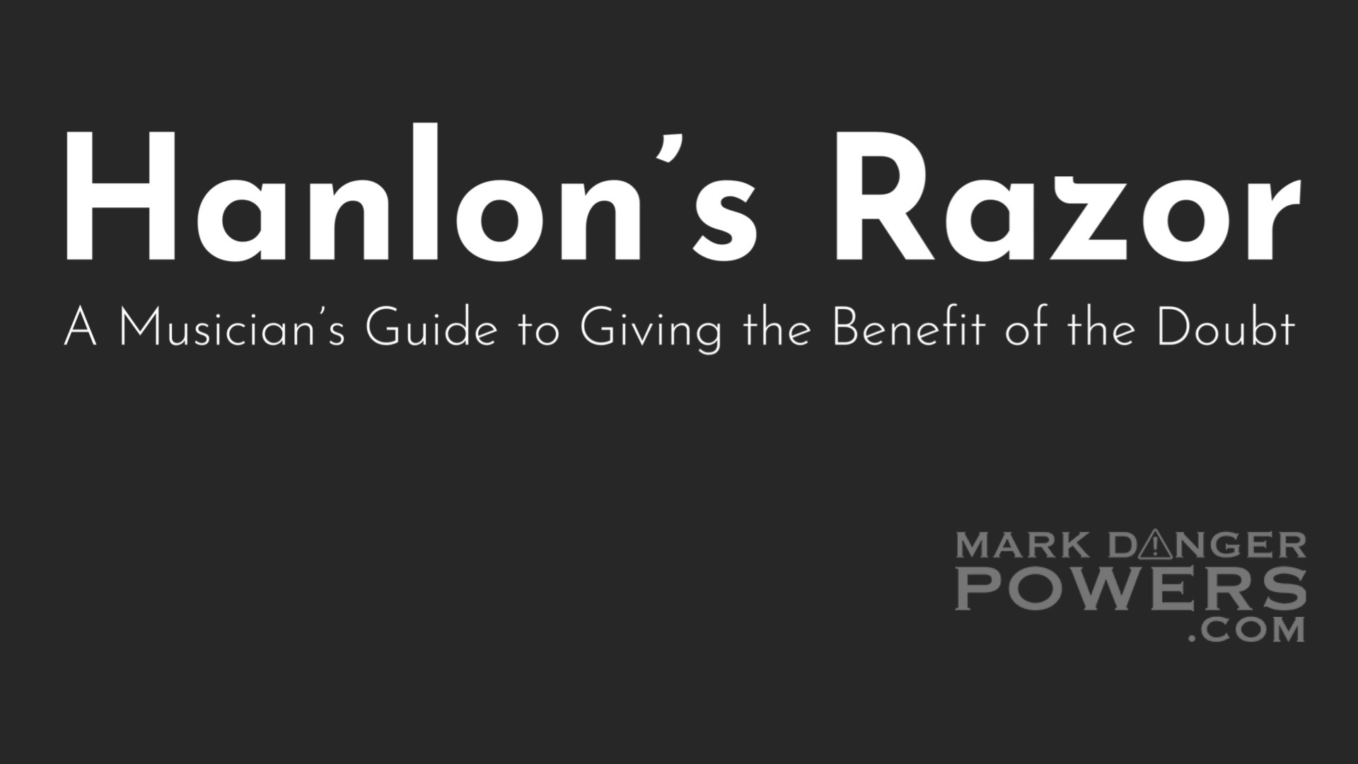 Hanlon’s Razor: A Musician’s Guide to Giving the Benefit of the Doubt