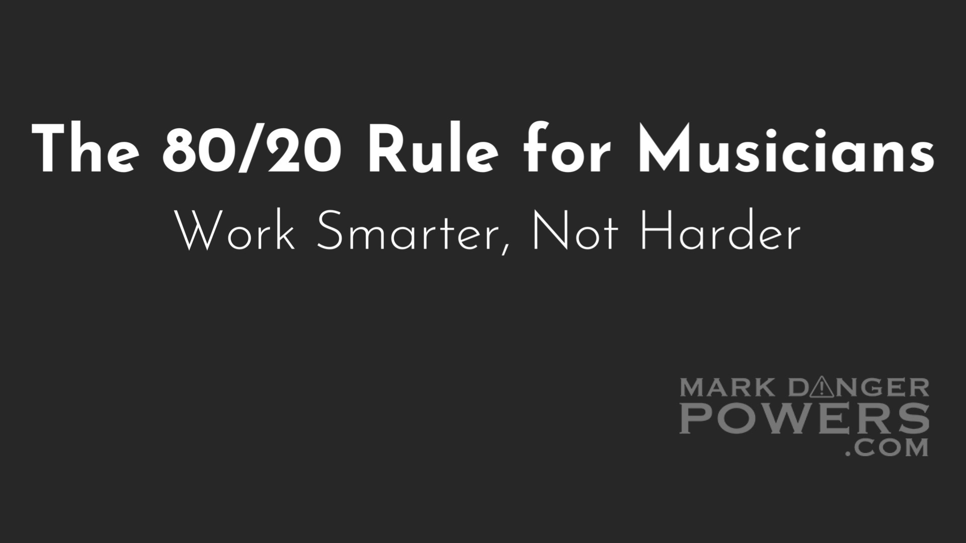 The 80/20 Rule for Musicians: Work Smarter, Not Harder