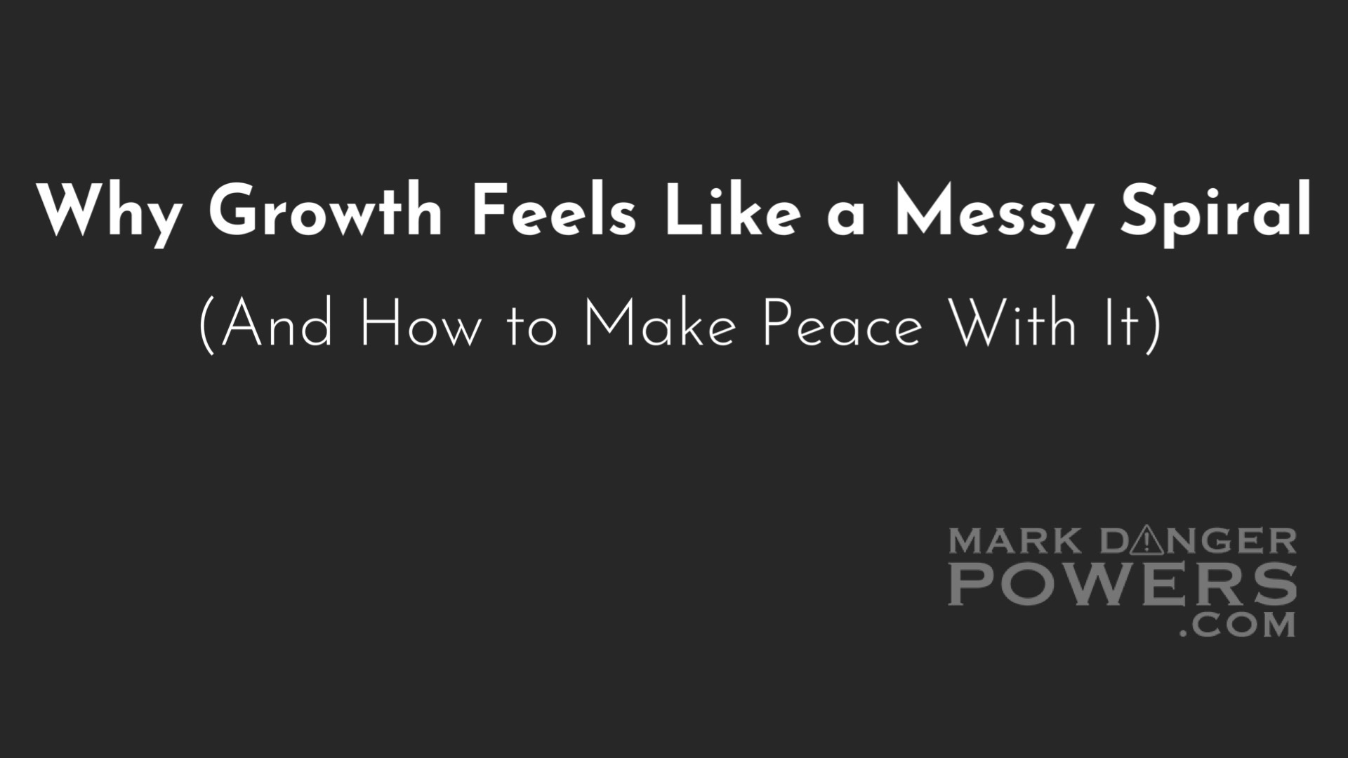 Why Growth Feels Like a Messy Spiral (And How to Make Peace With It)