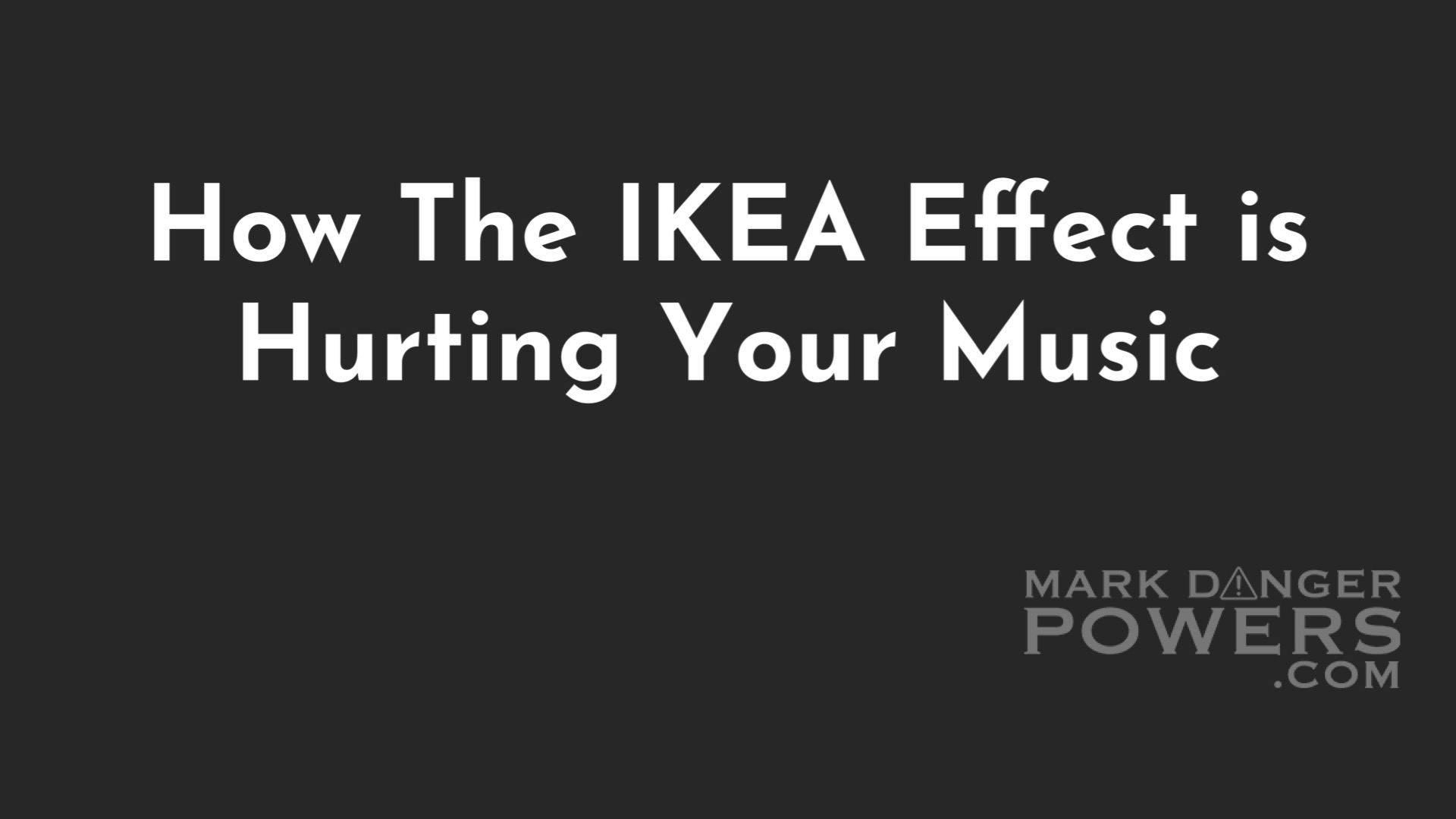 How The IKEA Effect Is Hurting Your Music